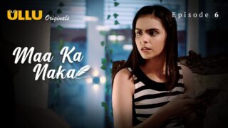 Maa Ka Naka – S01E06 – 2023 – Hindi Hot Web Series – Ullu