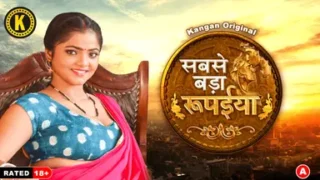 Sabse Bada Rupaya – S01E01 – 2024 – Hindi Hot Web Series – Kangan