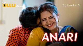 Anari – S01E03 – 2024 – Hindi Hot Web Series – Ullu