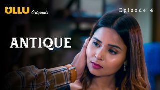 Antique – S01E04 – 2023 – Hindi Hot Web Series – Ullu