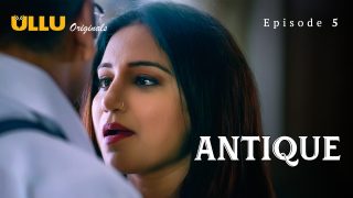 Antique – S01E05 – 2023 – Hindi Hot Web Series – Ullu