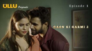 Gaon Ki Garmi – S02E01 – 2023 – Hindi Hot Web Series – Ullu