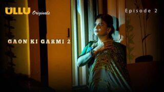 Gaon Ki Garmi – S02E02 – 2023 – Hindi Hot Web Series – Ullu