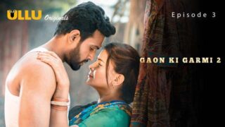 Gaon Ki Garmi – S02E03 – 2023 – Hindi Hot Web Series – Ullu