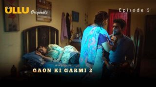 Gaon Ki Garmi – S02E05 – 2023 – Hindi Hot Web Series – Ullu