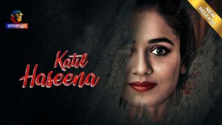 Katil Haseena – 2024 – Hindi Short Film – Atrangii