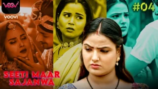 Seeti Mar Sajanwa – S01E04 – 2024 – Hindi Hot Web Series – Voovi