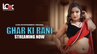 Ghar Ki Rani – S01 – 2024 – Hindi Hot Web Series – LookEntertainment meu ip