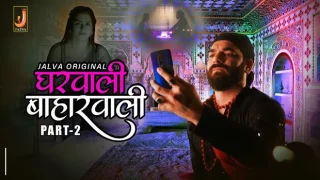 Gharwali Baharwali – E03/04 – 2024 – Hindi Hot Web Series – Jalva