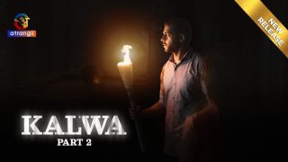 Kalwa – P02 – 2024 – Hindi Hot Web Series – Atrangii