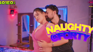 Naughty @40 – S01E04 – 2024 – Hindi Hot Web Series – WowEntertainment