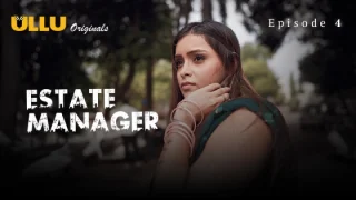 Estate Manager Part 1 – S01E04 – 2024 – Hindi Hot Web Series – Ullu