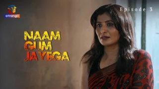 Naam Gum Jayega Part 1 – S01 – 2024 – Hindi Hot Web Series – Atrangii