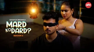 Mard Ko Dard – S02E02 – Hindi Hot Web Series – AahaFlix