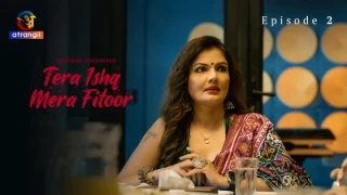 Tera Ishq Mera Fitoor Part 1 – S01E02 – 2024 – Hindi Hot Web Series – Atrangii