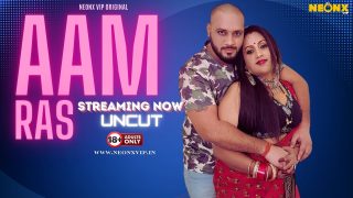 Aam Ras – 2024 – Hindi Uncut Hot Short Film – NeonX