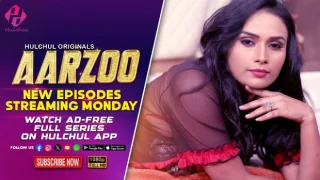 Aarzoo – E06 – 2024 – Hindi Hot Web Series – Hulchul