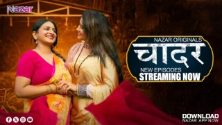 Chaadar – E06 – 2024 – Hindi Hot Web Series – Nazar