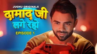 Damaadji Lage Raho – E01 – 2024 – Hindi Hot Web Series – Jugnu