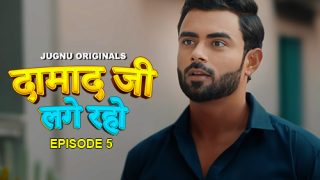 Damaadji Lage Raho – E05 – 2024 – Hindi Hot Web Series – Jugnu