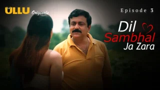 Dil Sambhal Ja Zara Part 1 – S01E03 – 2024 – Hindi Hot Web Series – Ullu