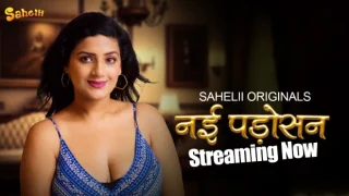 Nayi Padosan – E01 – 2024 – Hindi Hot Web Series – Sahelii