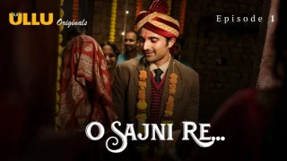 O Sajni Re Part 1 – E01 – 2024 – Hindi Hot Web Series – Ullu