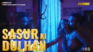 Sasur Ki Dulhan – E02 – 2024 – Hindi Hot Web Series – Jugnu