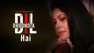 Dil Dhoondta Hai – S01 – 2024 – Hindi Hot Web Series – Patang