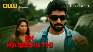 Ek Haseena Thi Part 1 – E01 – 2024 – Hindi Uncut Hot Web Series – Ullu