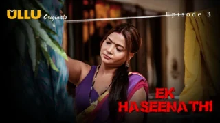 Ek Haseena Thi Part 1 – E03 – 2024 – Hindi Uncut Hot Web Series – Ullu