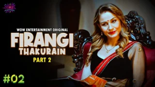 Firangi Thakurain – S02E02 – 2023 – Hindi Hot Web Series – WowEntertainment