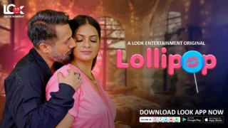 Lollipop – E01 – 2024 – Hindi Hot Web Series – LookEntertainment