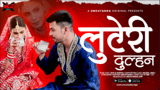 Luteri Dulhan – E04 – 2023 – Hindi Uncut Web Series – UncutAdda