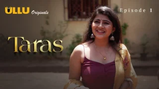 Taras Part 1 – E01 – 2024 – Hindi Hot Web Series – Ullu