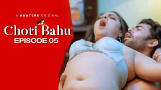 Choti Bahu – E05 – 2024 – Hindi Hot Web Series – HuntersApp