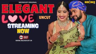 Elegant Love – 2024 – Hindi Uncut Short Film – Neonx