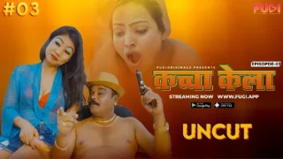 Kacha Kela – E03 – 2024 – Hindi Uncut Hot Web Series – Fugi