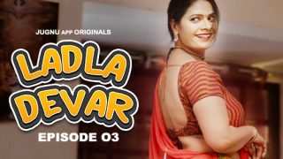 Ladla Devar – E03 – 2024 – Hindi Hot Web Series – Jugnu