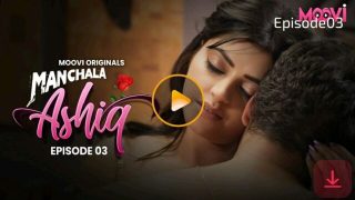 Manchala Aashiq – E03 – 2024 – Hindi Hot Web Series – Moovi