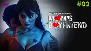 Mom’s Boyfriend – E02 – 2023 – Hindi Hot Web Series – WowEntertainment