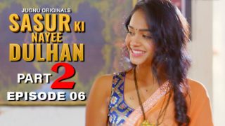 Sasur Ki Nayee Dulhan – E06 – 2024 – Hindi Hot Web Series – Jugnu