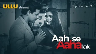 Aah Se Aaha Tak Part 1 – E02 – 2024 – Hindi Hot Web Series – Ullu