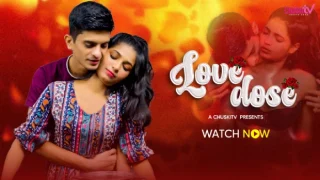 Love Dose – 2024 – Hindi Uncut Hot Short Film – ChuskiTV