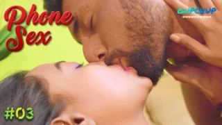 Phone Sex – E03 – 2023 – Hindi Hot Web Series – GupChup